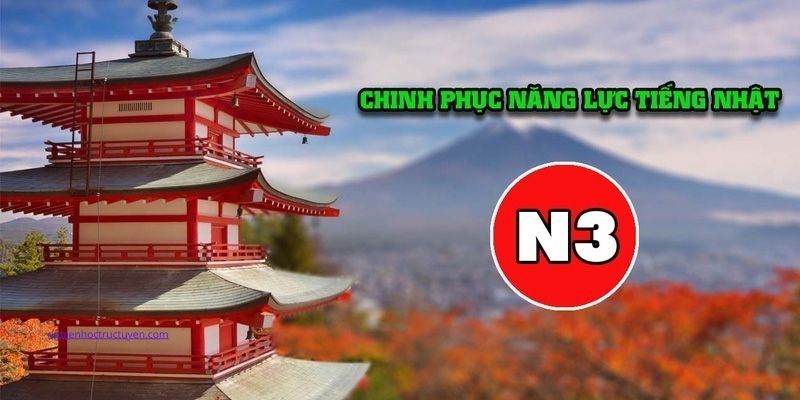 Khóa học chinh  học kỳ thi năng lực tiếng Nhật N3