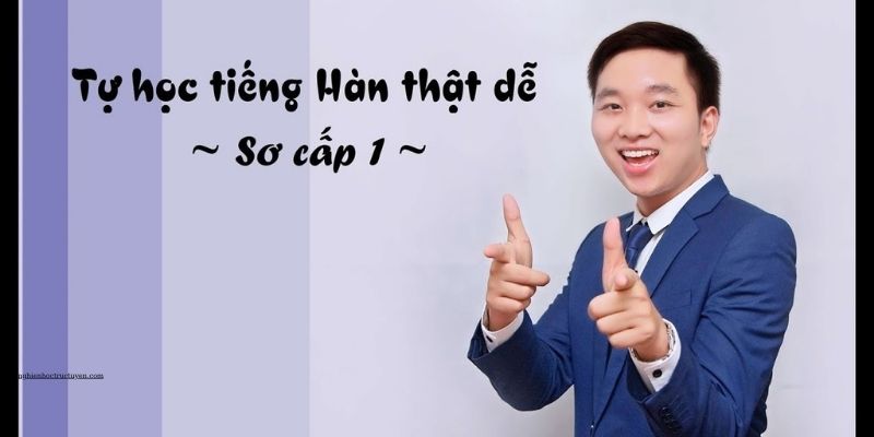 khóa học tự học tiếng Hàn thật dễ