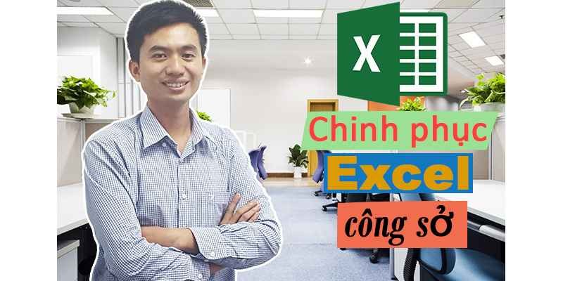 khóa học chinh phục Excel công sở