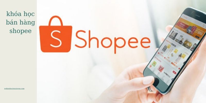 khóa học bán hàng trên shopee